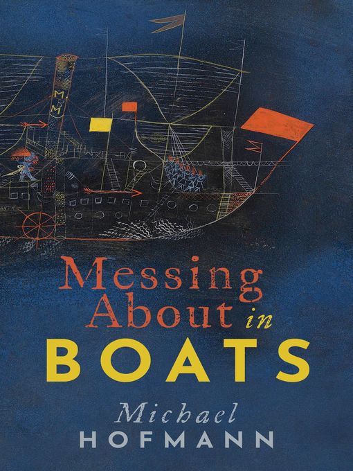 Title details for Messing About in Boats by Michael Hofmann - Available
